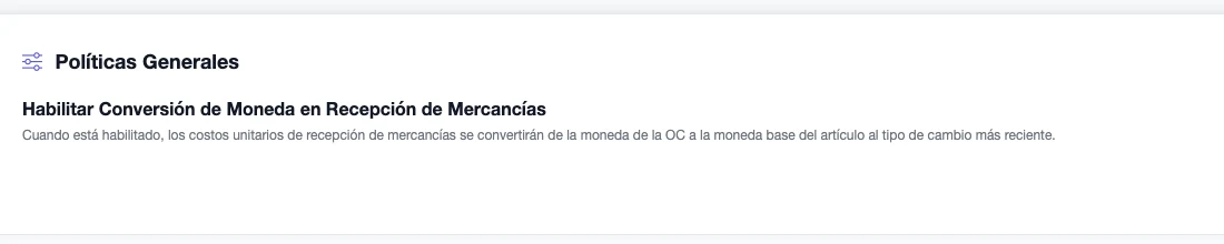 Política general Habilitar Conversión de Moneda en Recepción de Mercancías, activada, con su descripción